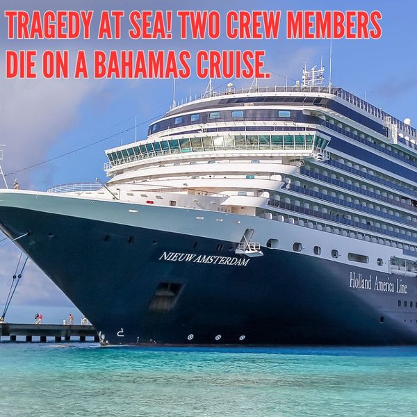 What To Consider In The Wake Of The Bahamas Tragedy If You're Planning A Cruise Holiday